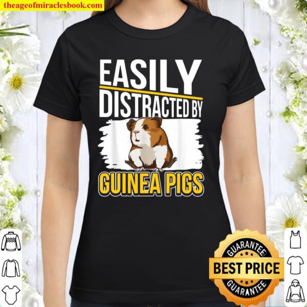 Cavy Easily Distracted By Guinea Pigs Classic Women T-Shirt