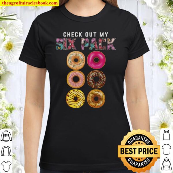 Check Out My Six Pack Classic Women T-Shirt