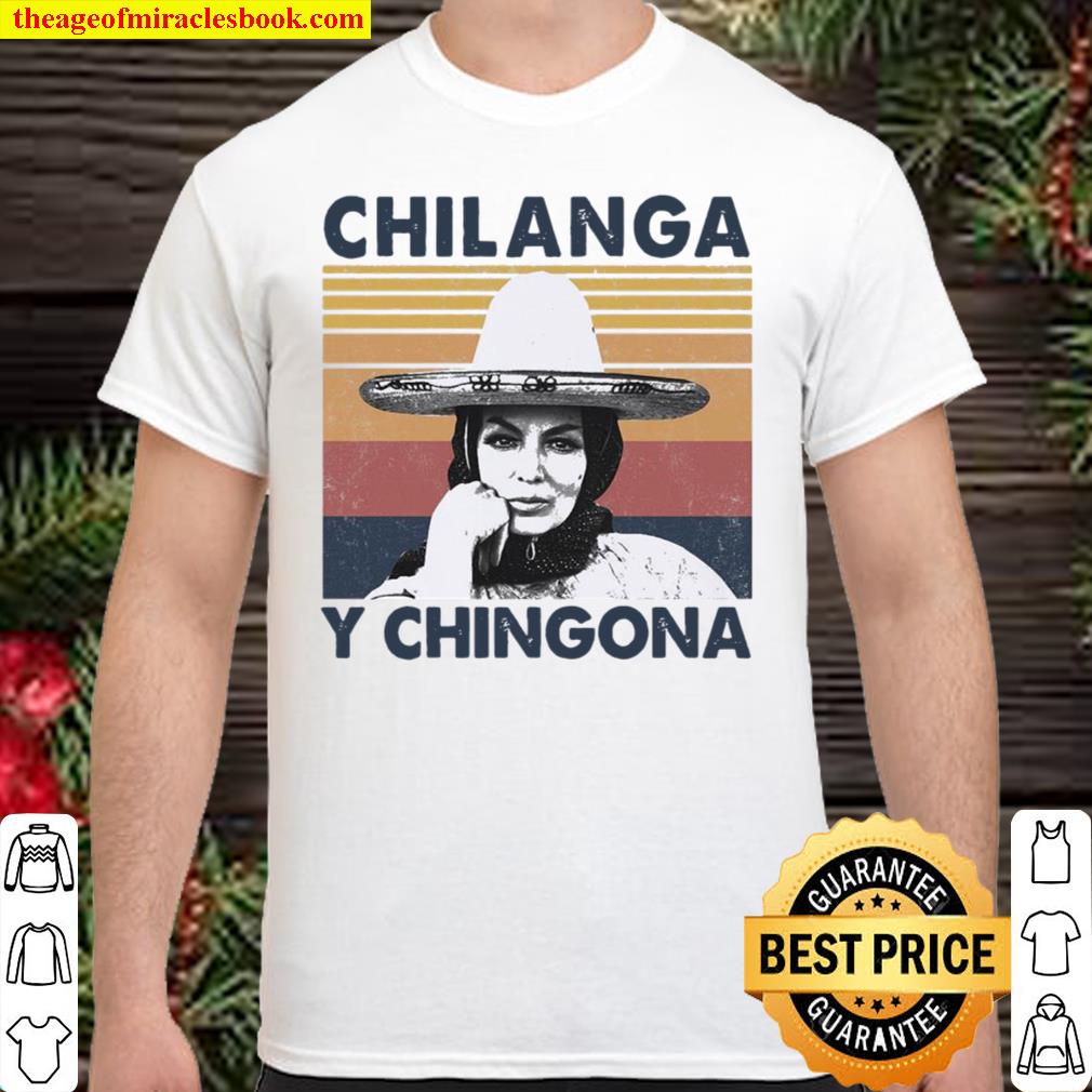 Chilanga y chingona vintage 2021 Shirt, Hoodie, Long Sleeved, SweatShirt