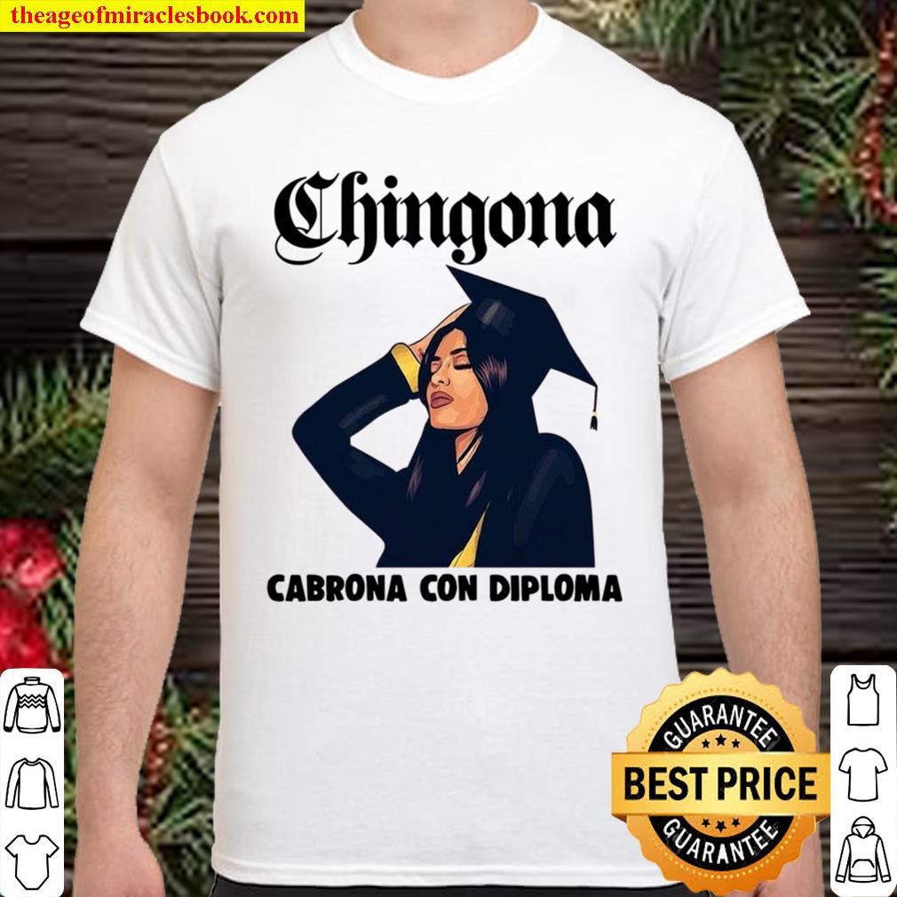 Chingona Cabrona Con Diploma limited Shirt, Hoodie, Long Sleeved, SweatShirt