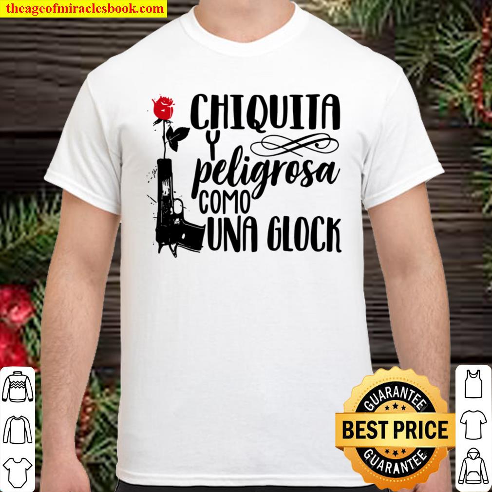 Chiquita Peligrosa Como Una Glock 2021 Shirt, Hoodie, Long Sleeved, SweatShirt