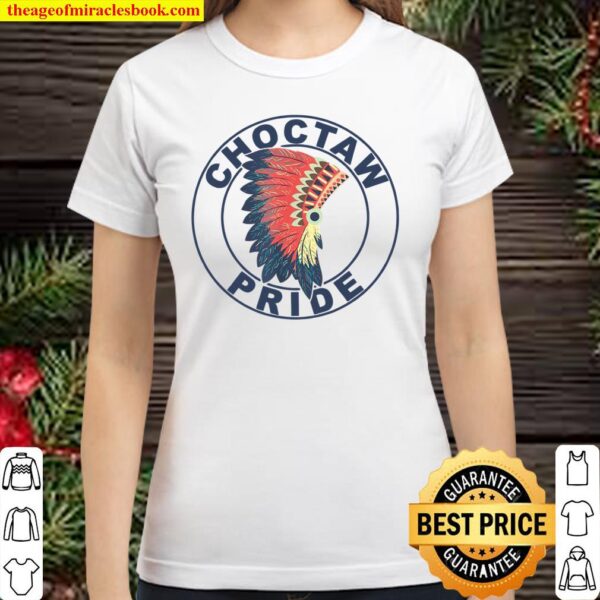 Choctaw Pride Proud Native American Headdress Choctaw Tribe Classic Women T-Shirt