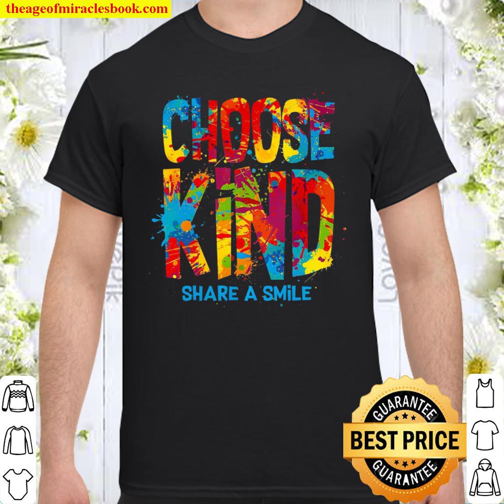 Choose Kind Share A Smile limited Shirt, Hoodie, Long Sleeved, SweatShirt
