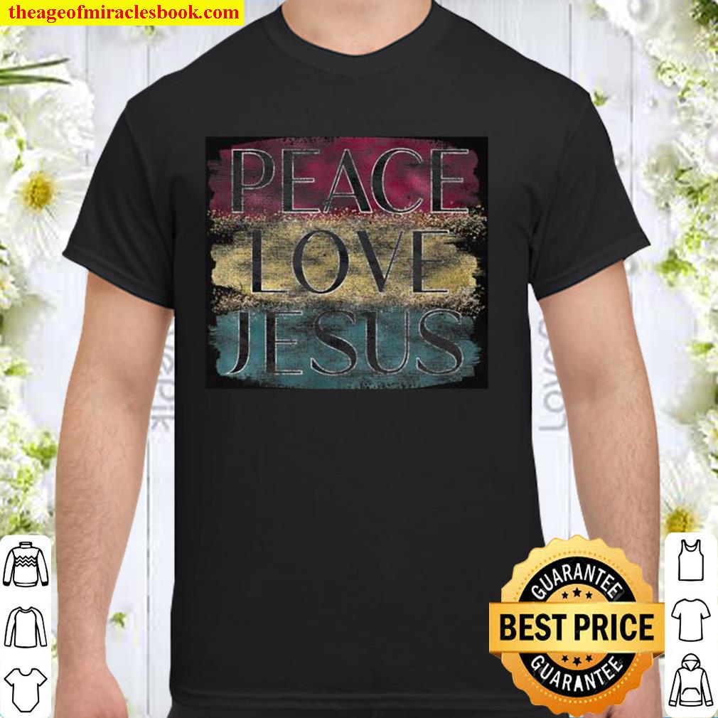 Christian Faith Apparel Peace Love Jesus hot Shirt, Hoodie, Long Sleeved, SweatShirt