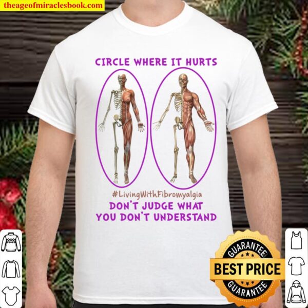 Circle Where It Hurts Living With Fibromyalgia Don’t Judge What You Do Shirt