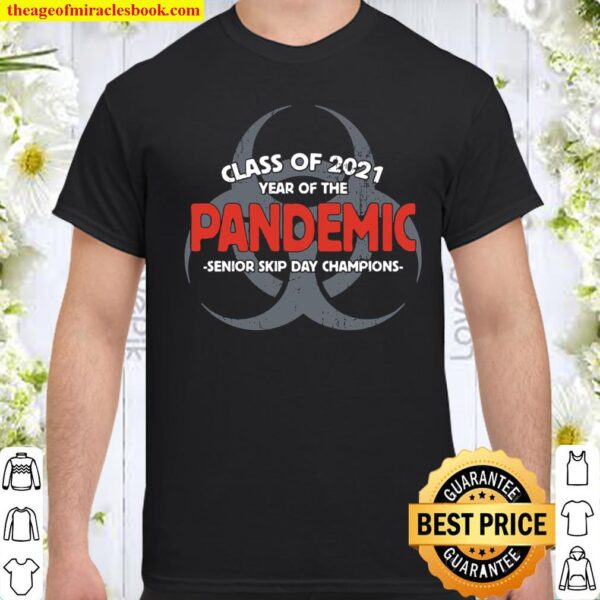 Class Of 2021 Year Of The Pandemic Senior Skip Day Champions Shirt