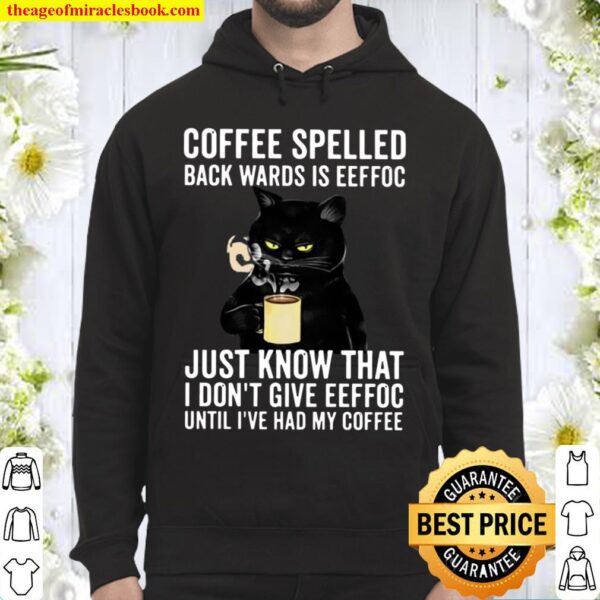 Coffee Spelled Back Wards Is Eeffoc Just Know That I Don’t Give Eeffoc Hoodie