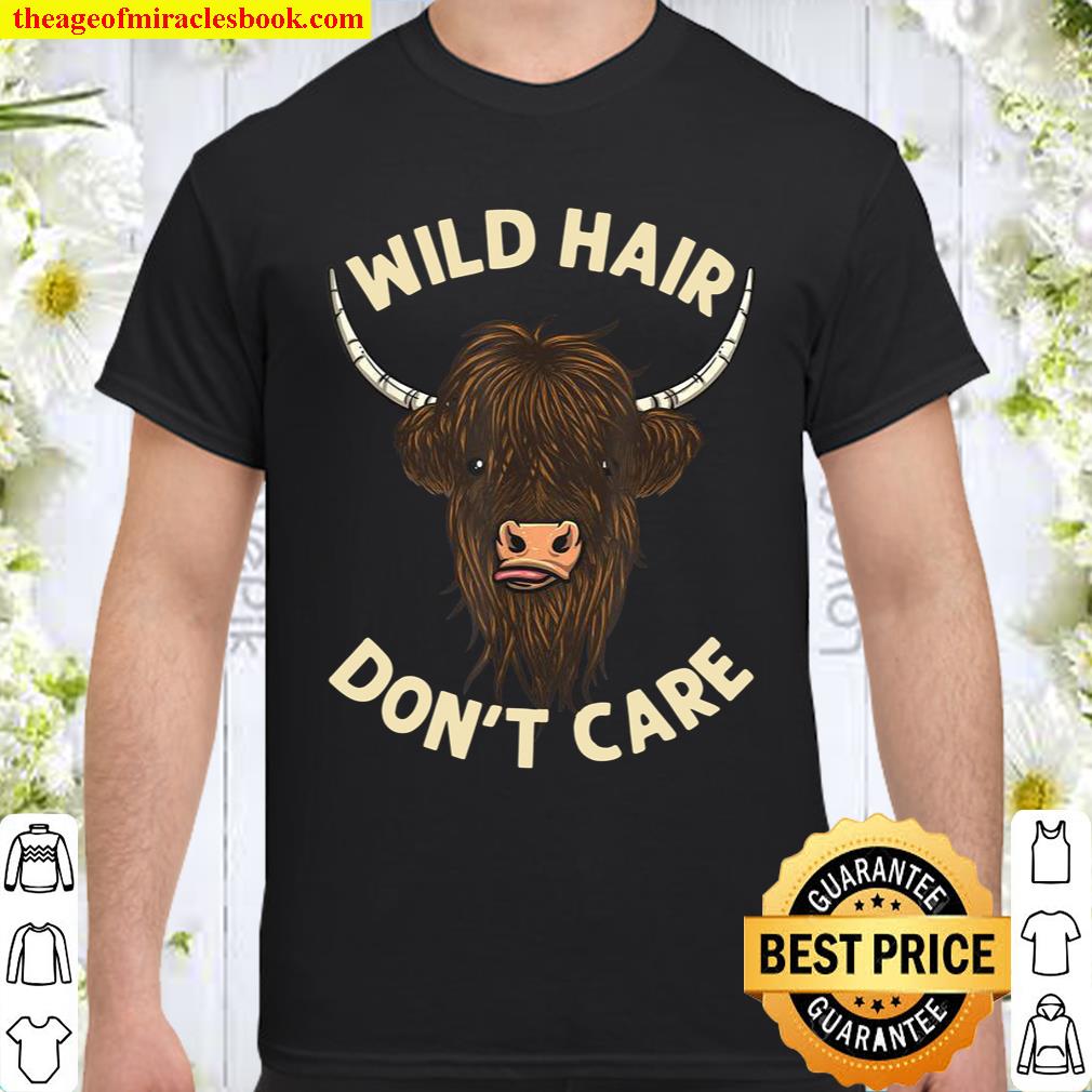 Cool Scottish Highland Cow Wild Hair Don’t Care Shirt