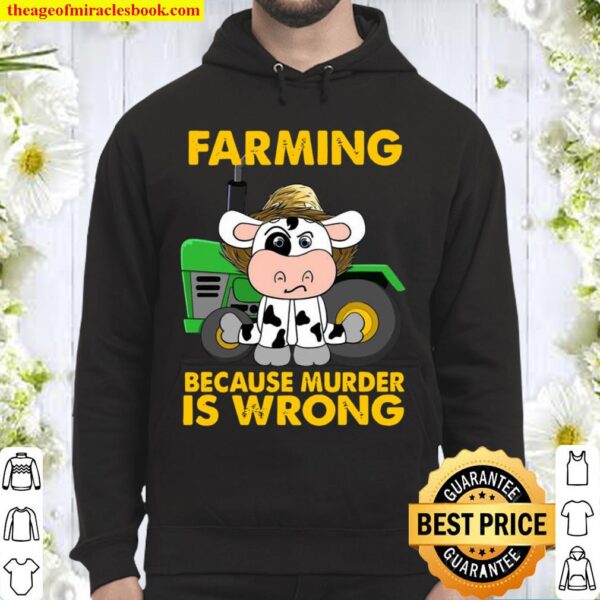 Cow farming because murder is wrong Hoodie