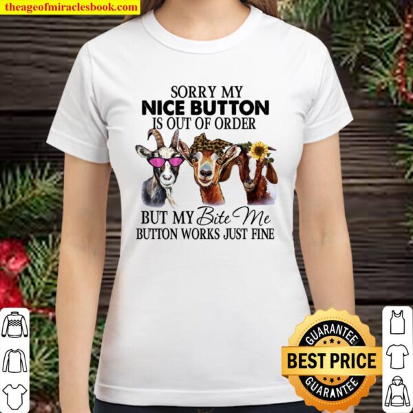 Cows Sorry My Nice Button Is Out Of Order But My Bite Me Button Works Classic Women T-Shirt