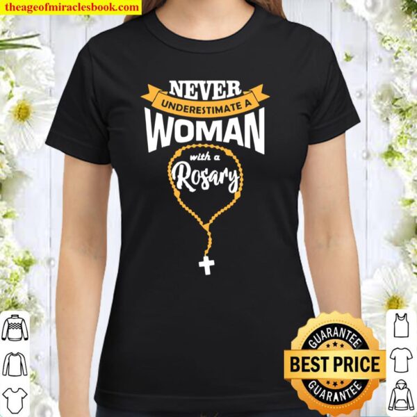 Cute Never Underestimate A With A Rosary Christian Classic Women T-Shirt
