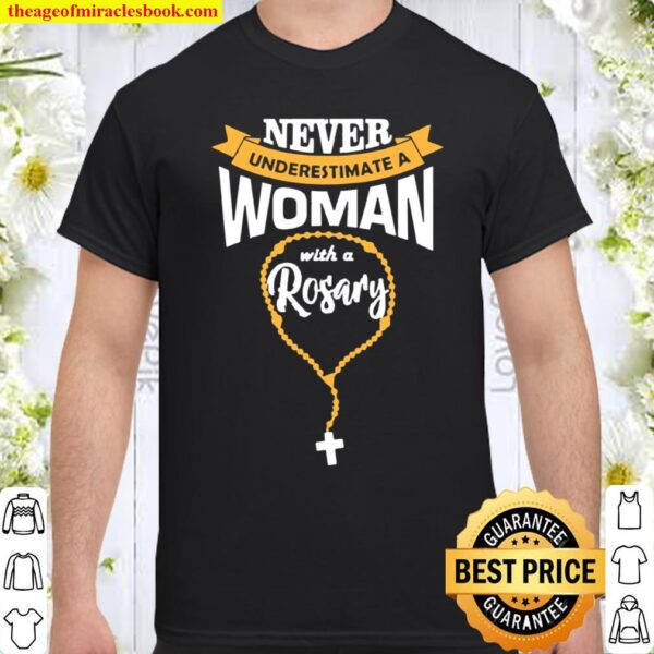 Cute Never Underestimate A With A Rosary Christian Shirt