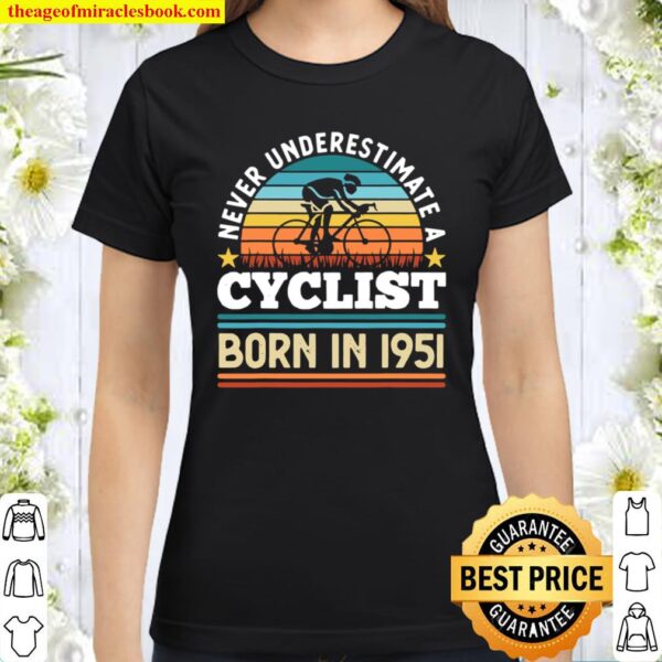 Cyclist born in 1951 70th Birthday Cycling Classic Women T-Shirt