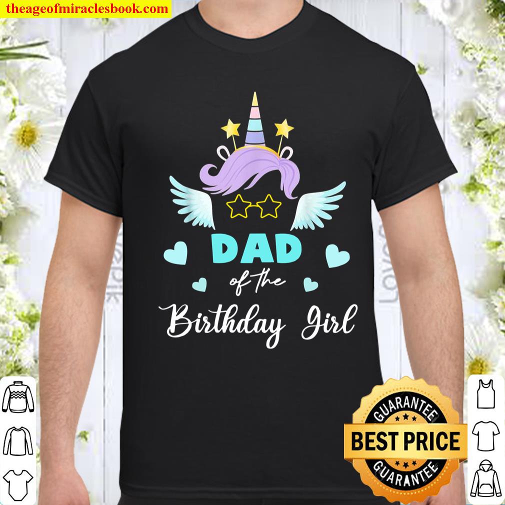 Dad Of The Birthday Girl Unicorn For Father’s Day Shirt, hoodie, tank top, sweater