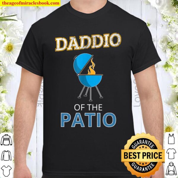 Daddio Of The Patio Fathers Day Bbq Grill Dad Funny Shirt