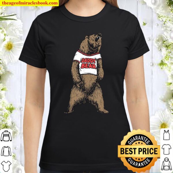 Daddy Bear Roaring Grizzly Fathers Day Funny Protective Dad Classic Women T-Shirt