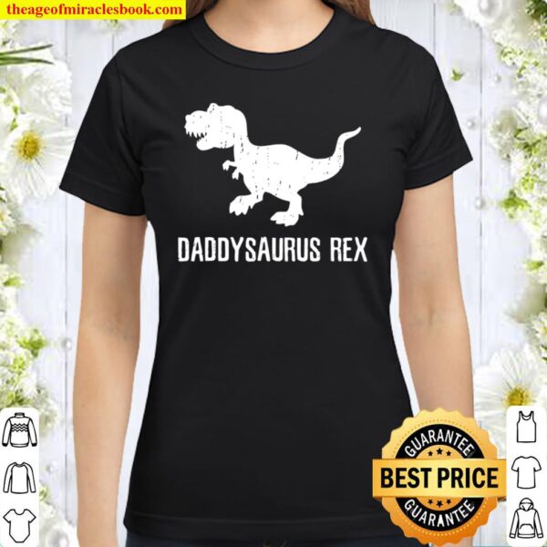 Daddysaurus Rex Funny Dad Father’s Day Classic Women T-Shirt