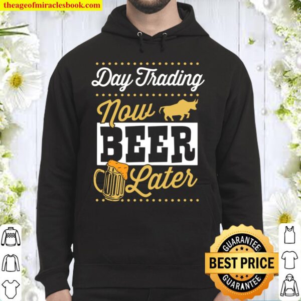 Day Trading Now Beer Later Cool Forex Trader Dad Hoodie
