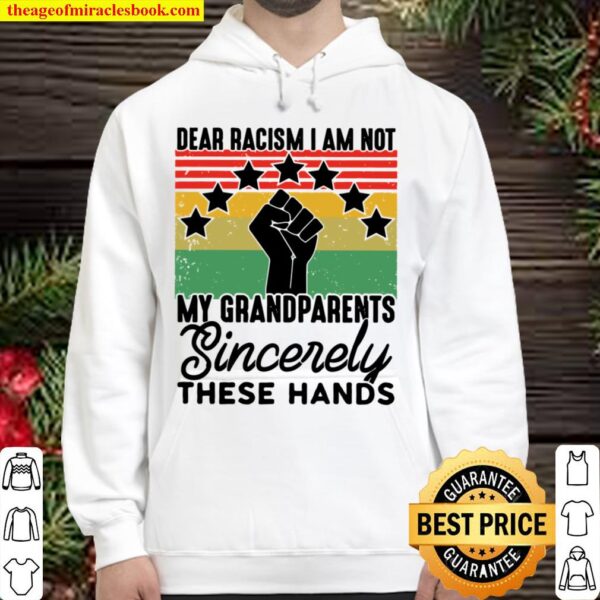 Dear Racism I Am Not My Grandparents These Hands Vintage Hoodie