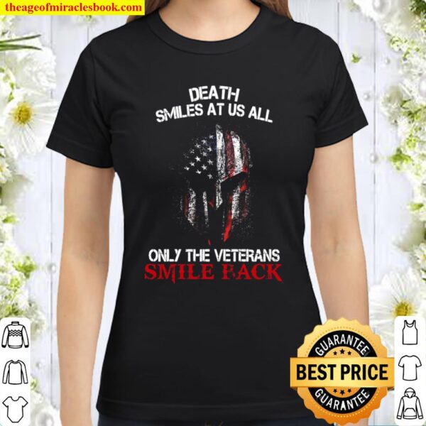 Death Smiles At Us All Only The veterans Smile Back Classic Women T-Shirt