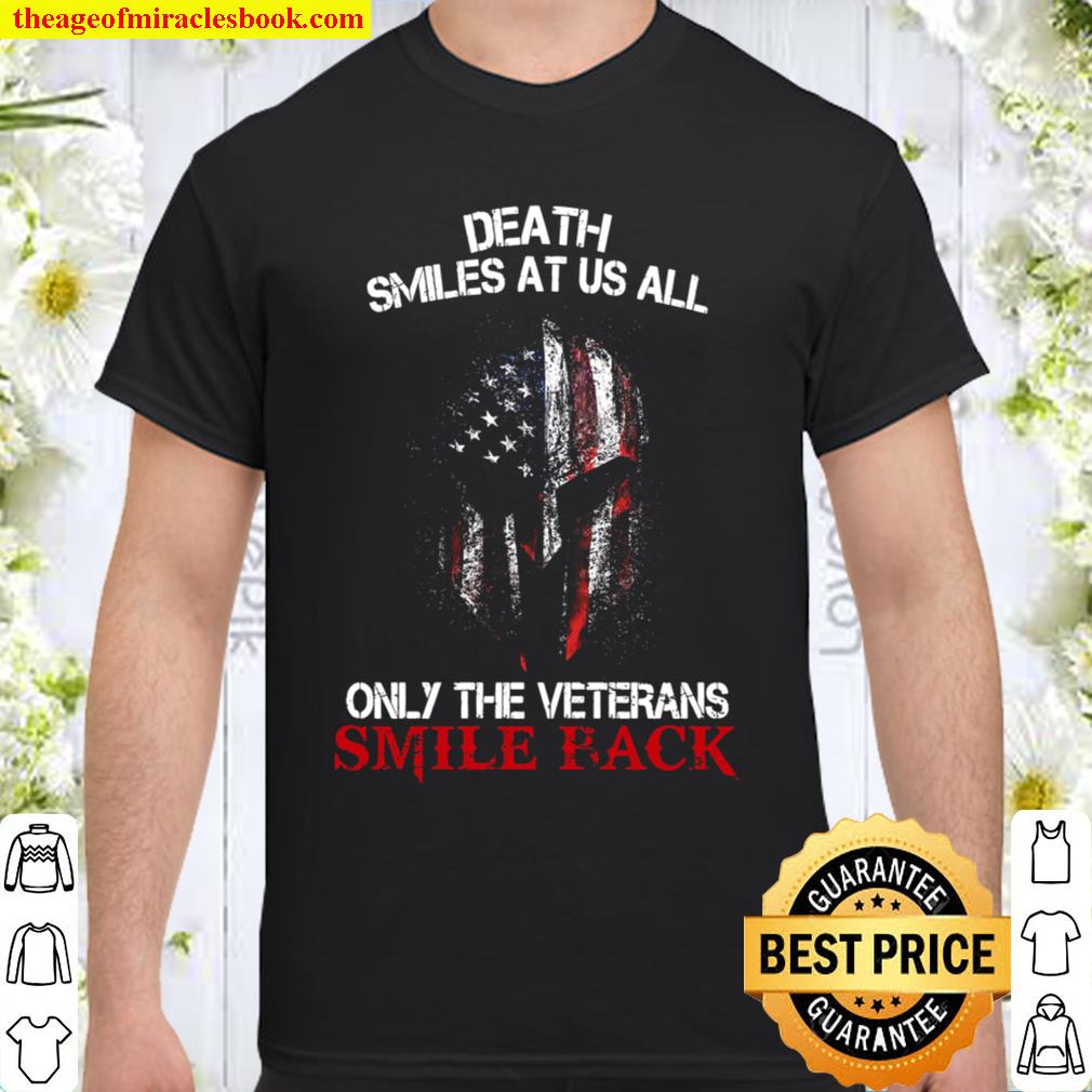 Death Smiles At Us All Only The veterans Smile Back Shirt