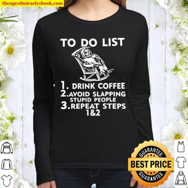Death To Do List Drink Coffee Avoid Slapping Stupid People Women Long Sleeved