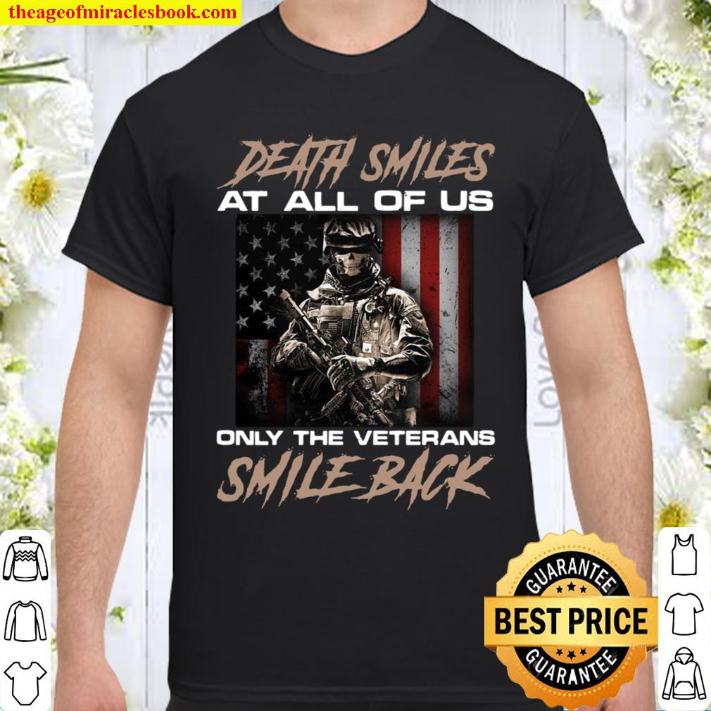 Death smiles at all of us only the veterans smile back Shirt