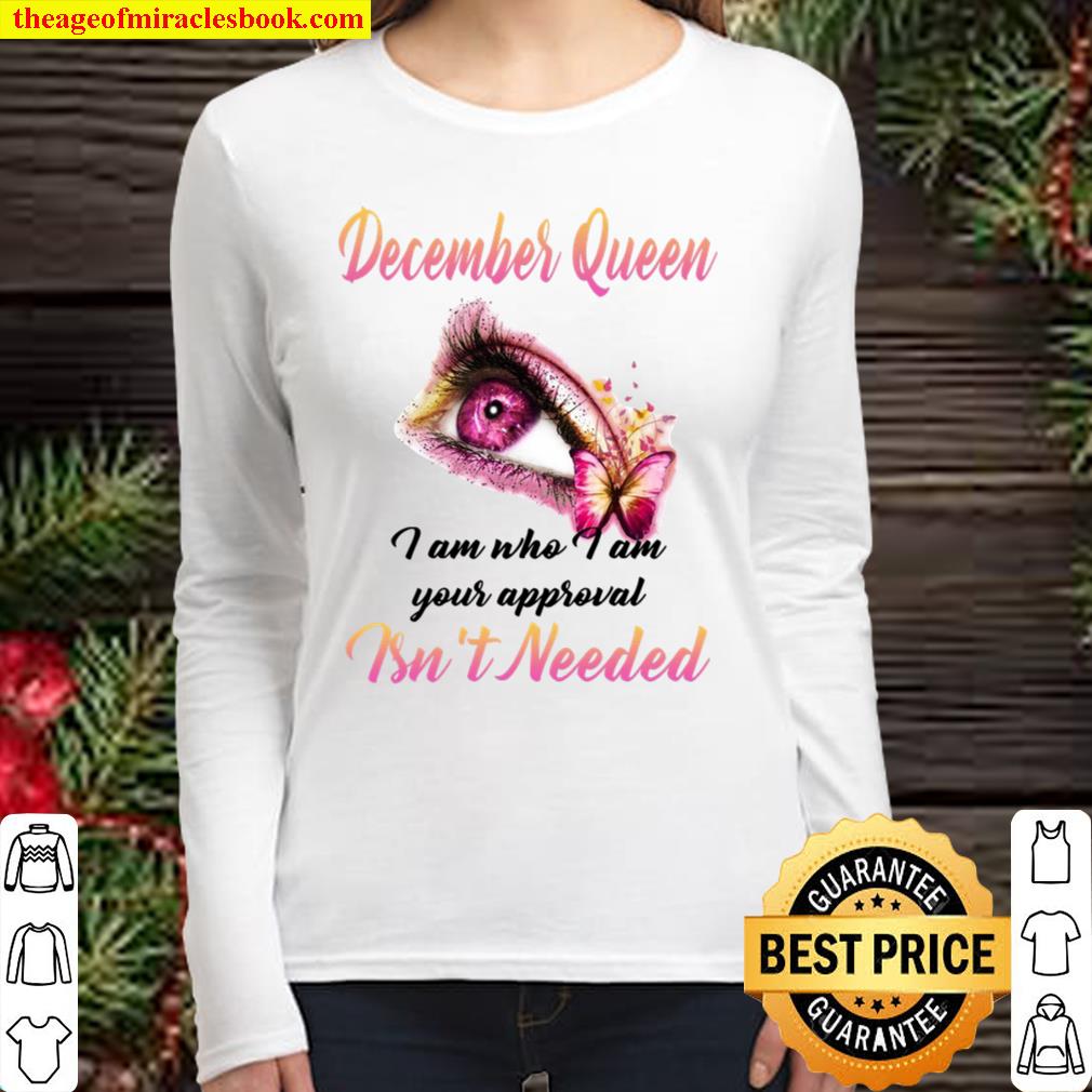 December Queen I Am Who I Am Your Approval Isn’t Needed Women Long Sleeved