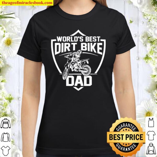 Dirt Bike Dad Father’s Day Motocross Rider World’s Best Classic Women T-Shirt