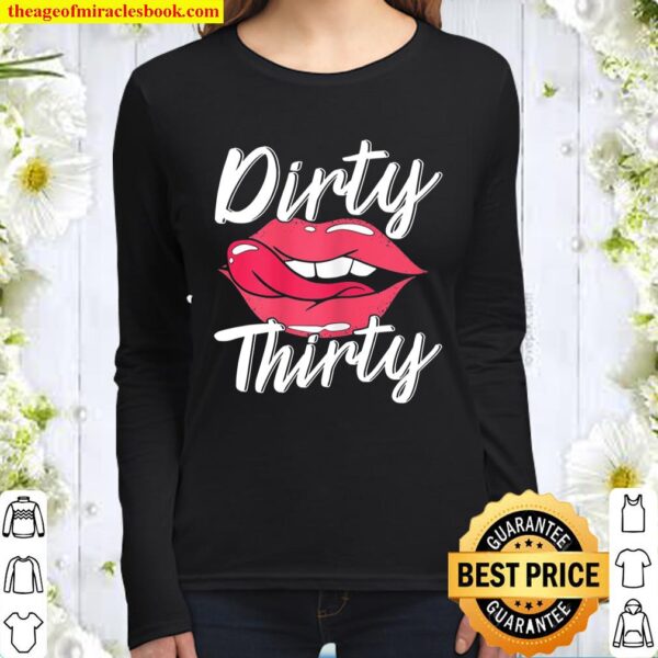 Dirty Thirty 30Th Birthday 30 Years Old Bday Celebrant Women Long Sleeved