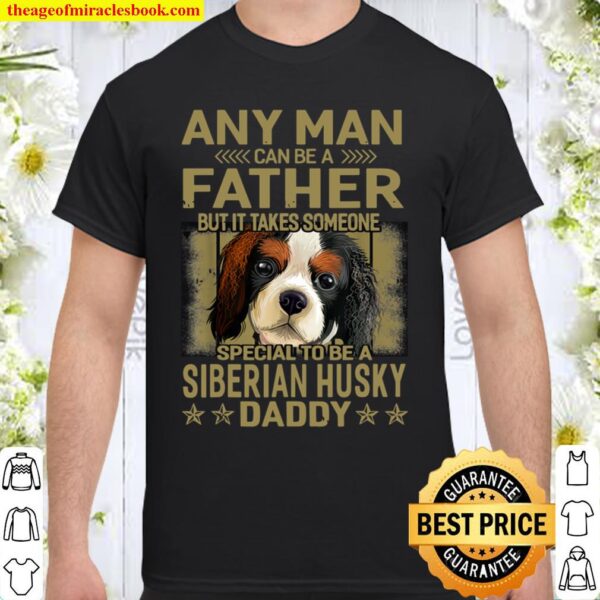 Dogs 365 Cavalier King Charles Spaniel Dog Daddy Dad Shirt