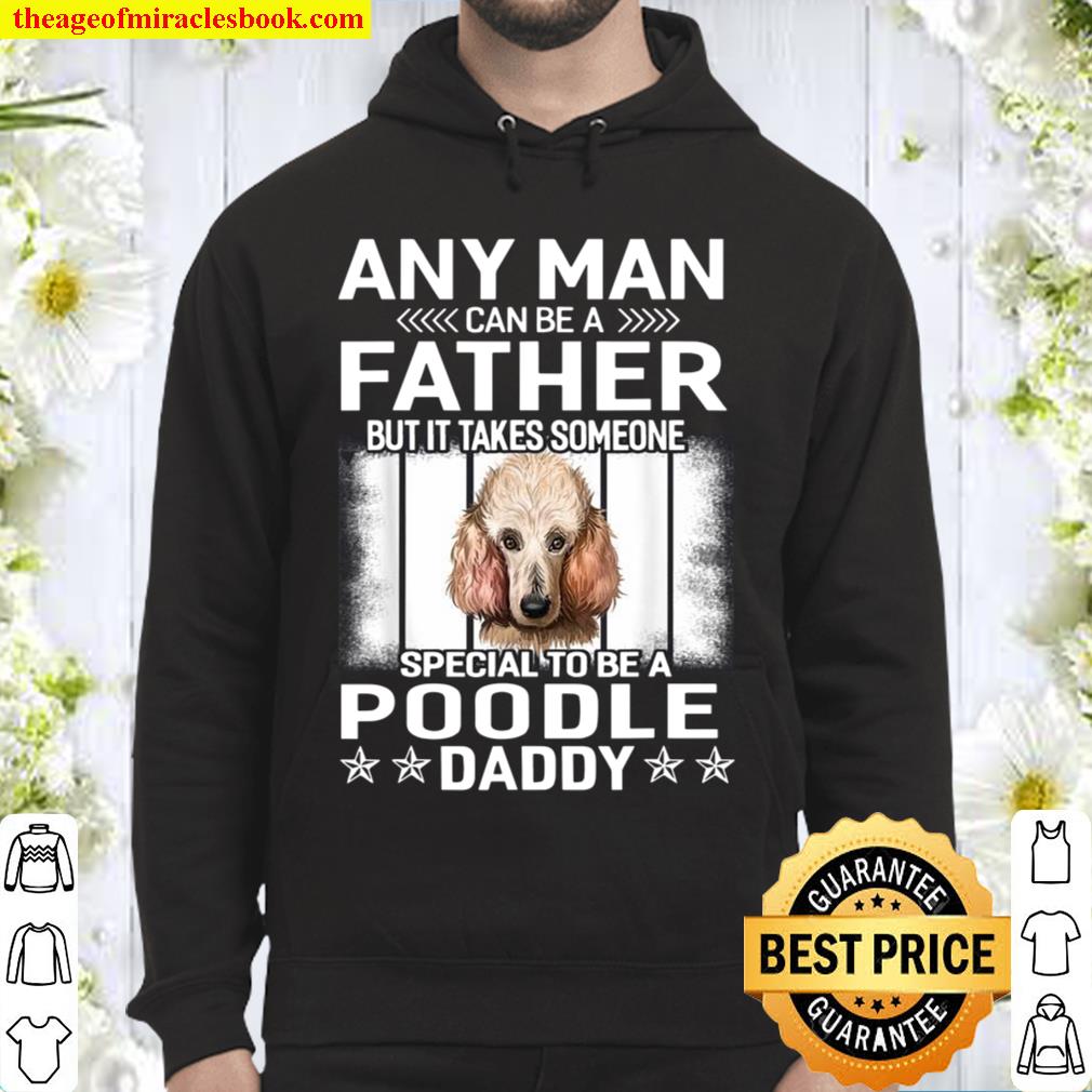 Dogs 365 Poodle Dog Daddy Dad Fathers Day Hoodie