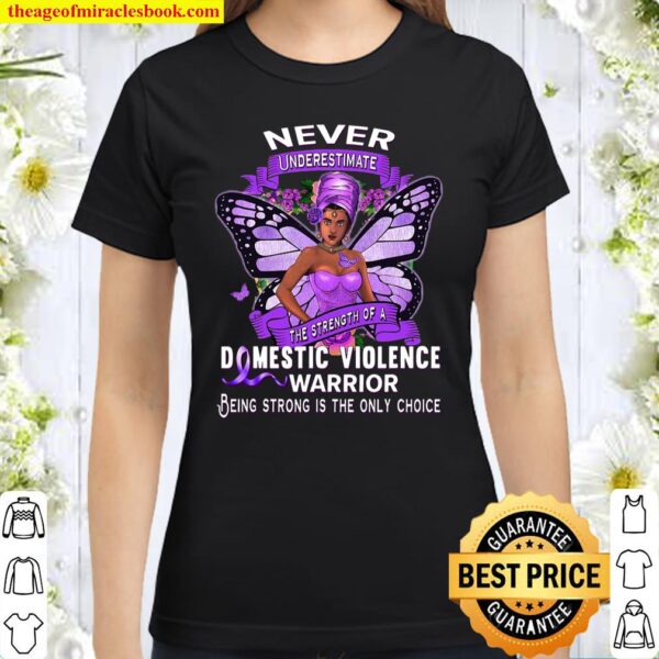 Domestic Violence Awareness Survivor Stop The Violence Gift Classic Women T-Shirt