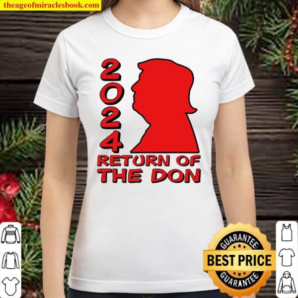 Donald Trump 2024 Return Of The Don Classic Women T-Shirt