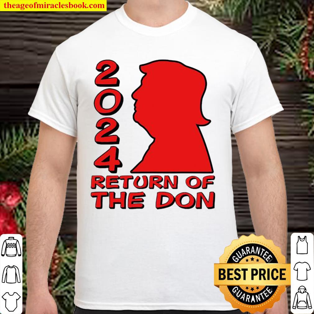 Donald Trump 2024 Return Of The Don limited Shirt, Hoodie, Long Sleeved, SweatShirt