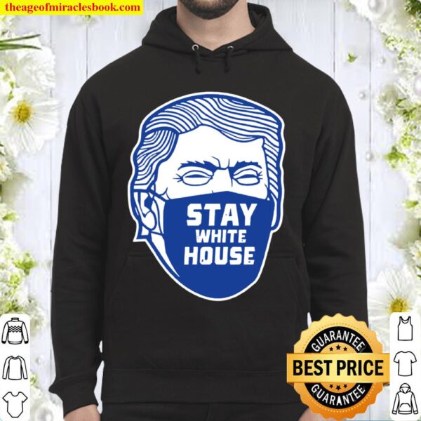 Donald Trump Stay White House Hoodie