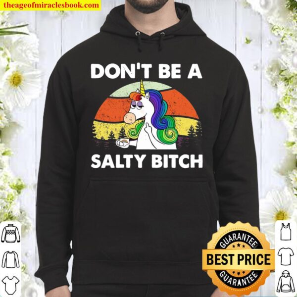 Don’t Be A Salty Bitch Hoodie