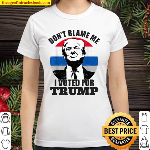 Don’t Blame Me I Voted For Trump Vintage Orange Classic Women T-Shirt
