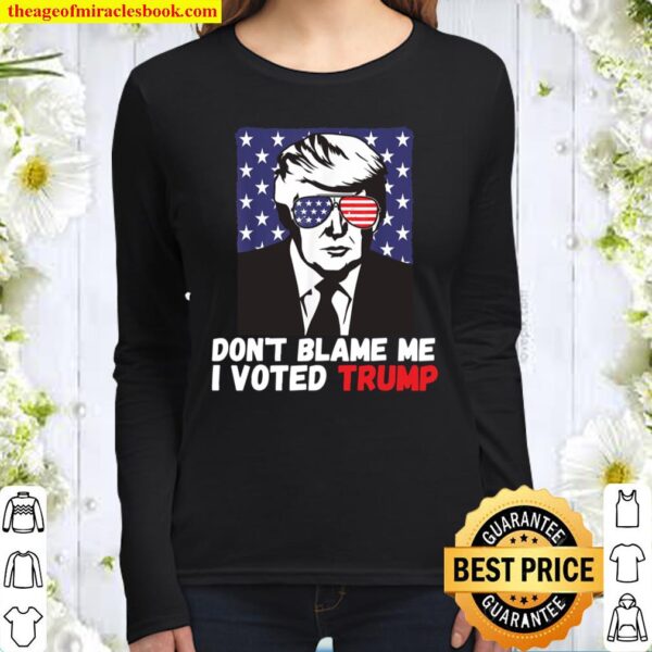Don’t Blame Me I Voted Trump Women Long Sleeved