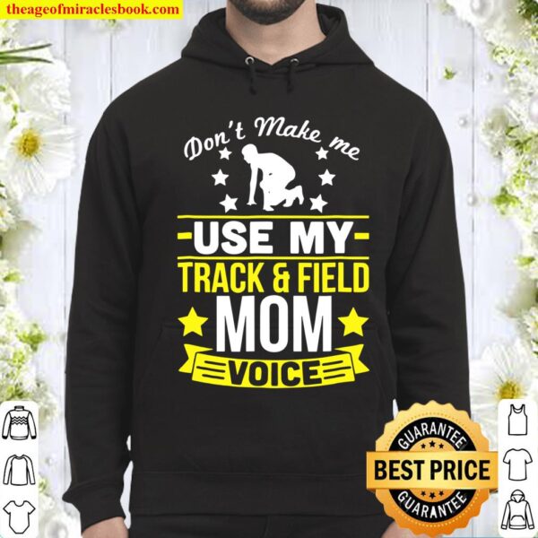 Don’t Make Me Use My Track And Field Mom Voice Hoodie
