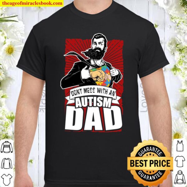 Don’t Mess With An Autism Dad Shirt