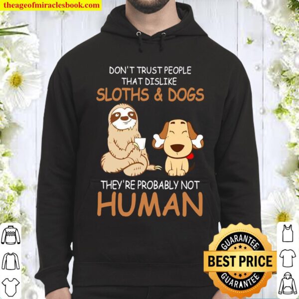 Don’t Trust People That Dislike Sloths _ Dogs Hoodie