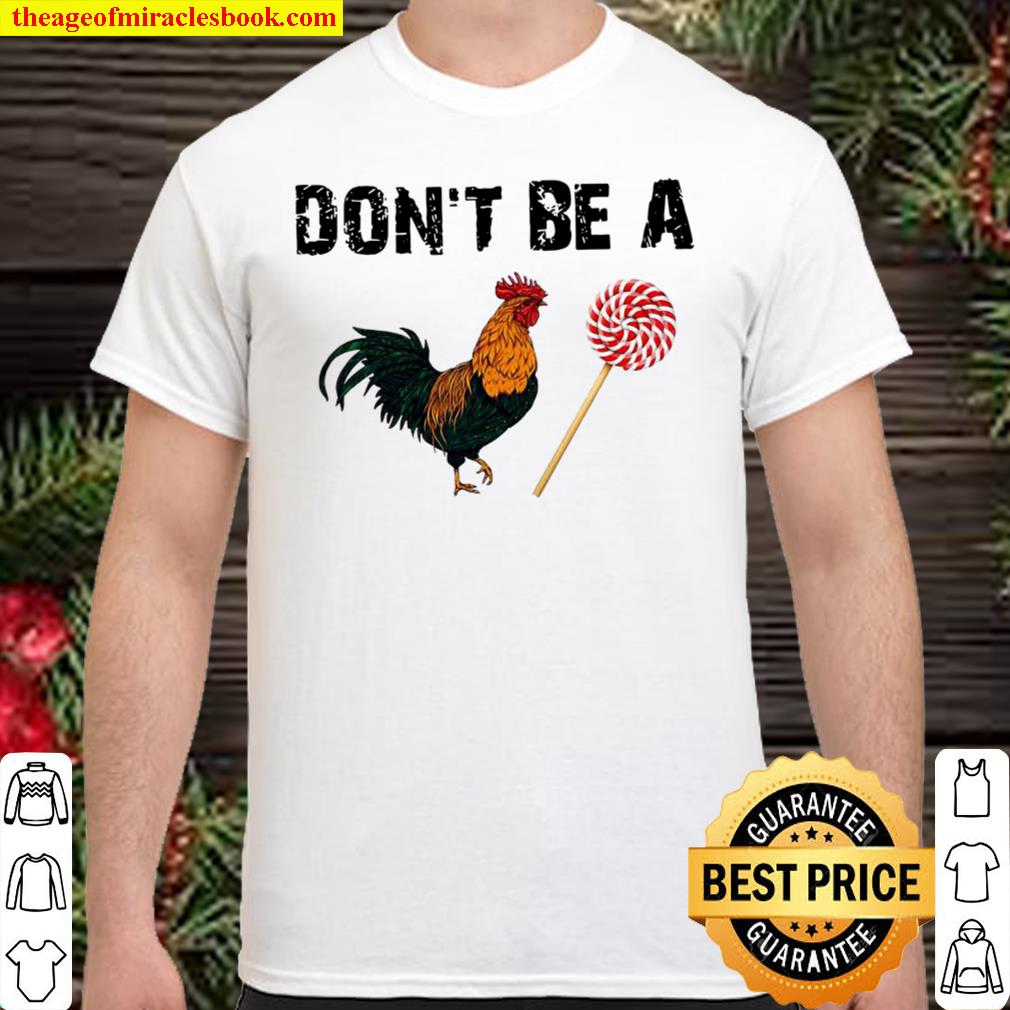 Don’t be a chicken lollipop limited Shirt, Hoodie, Long Sleeved, SweatShirt