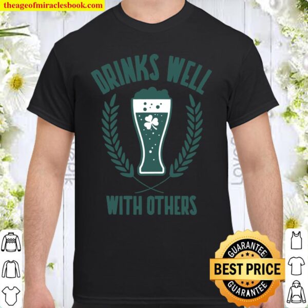 Drinks Well With Others Beer _ Shamrock Clover Shirt