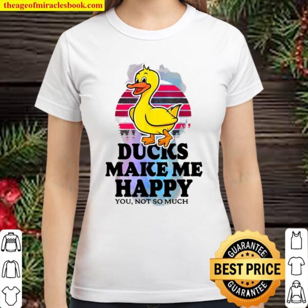 Ducks Make Me Happy Shirt Farmer Classic Women T-Shirt