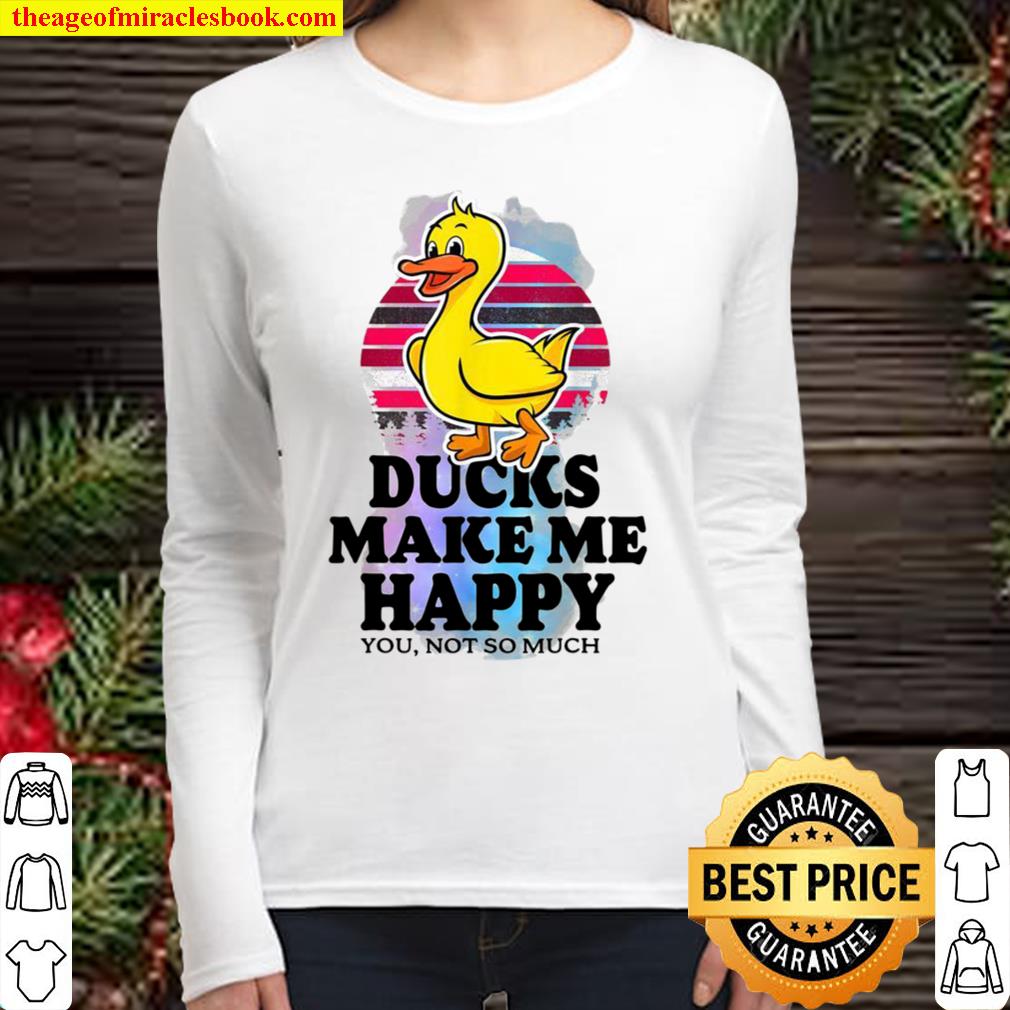 Ducks Make Me Happy Shirt Farmer Women Long Sleeved