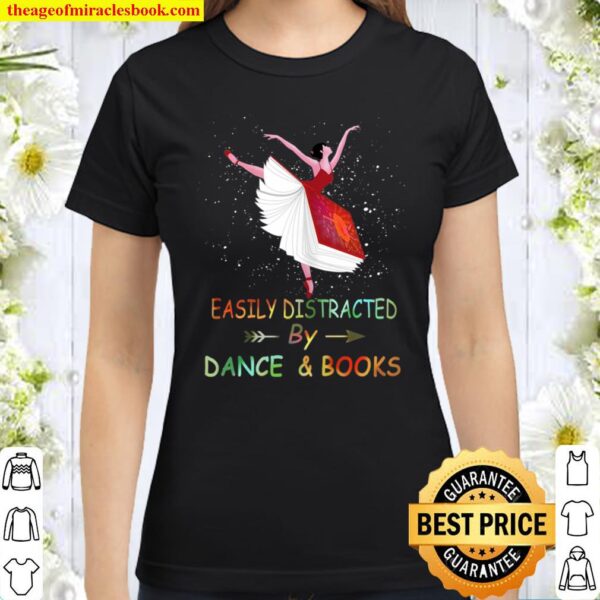 Easily Distracted By Dance _ Books Classic Women T-Shirt