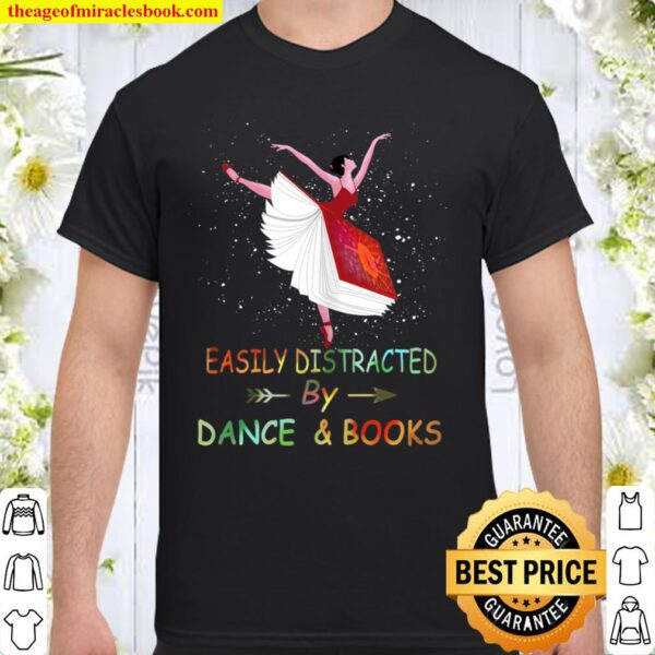 Easily Distracted By Dance _ Books Shirt