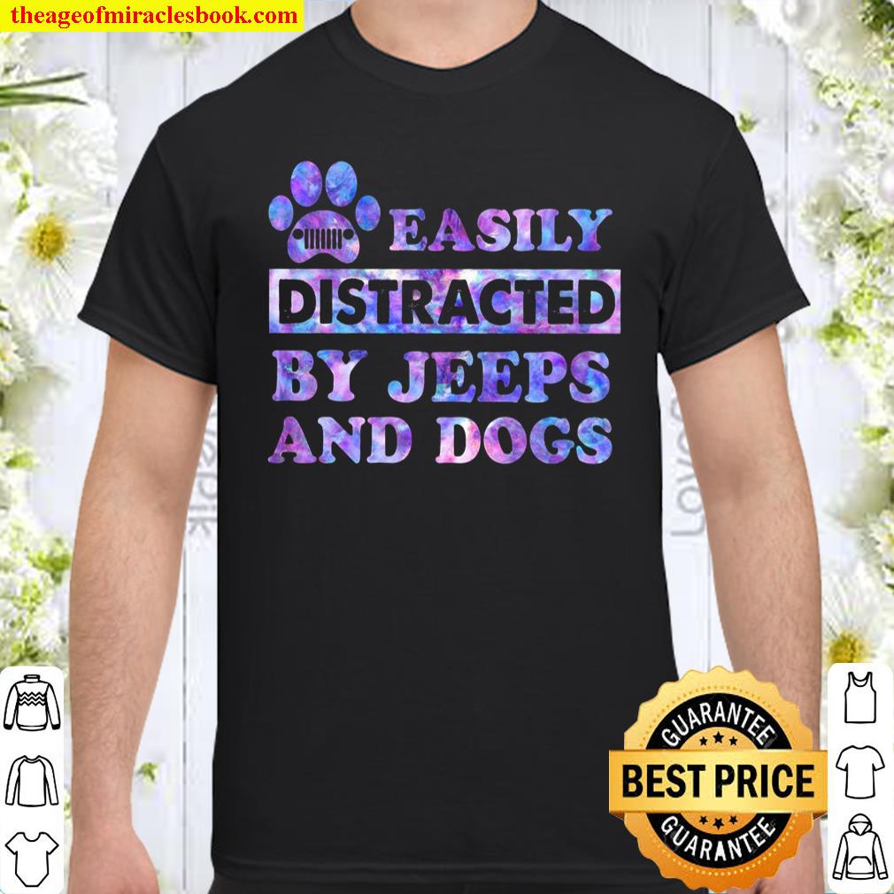 Easily Distracted By Jeeps And Dogs Shirt, hoodie, tank top, sweater