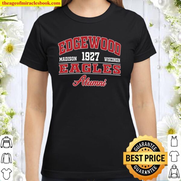 Edgewood Madison 1927 Wisconsin Eagles Alumni Classic Women T-Shirt
